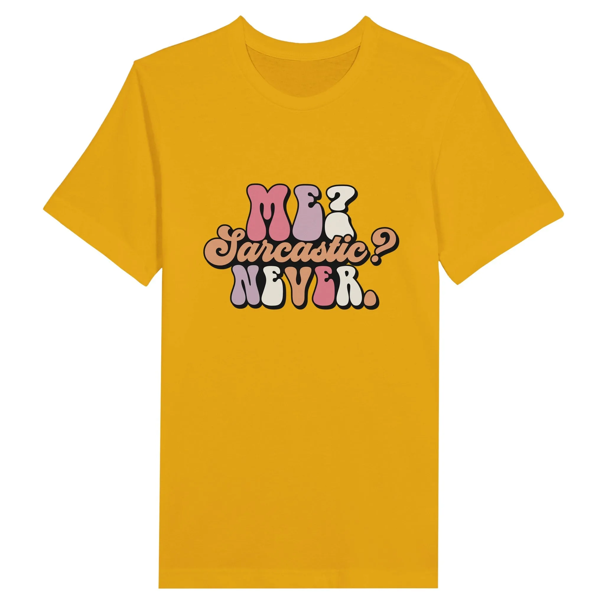 Sarkasme T-Shirt - Me Sarcastic? Never - Premium Unisex T-shirt