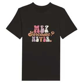 Sarkasme T-Shirt - Me Sarcastic? Never - Premium Unisex T-shirt